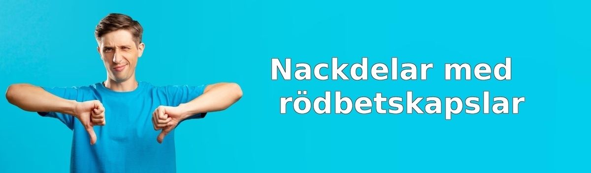 Nackdelar med rödbetskapslar