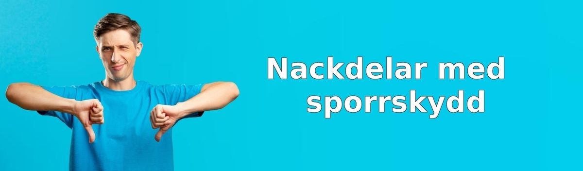 Nackdelar med sporrskydd