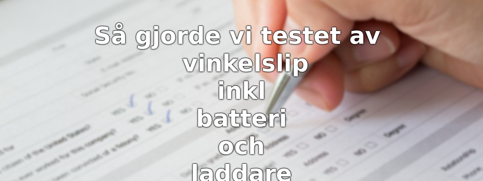Så har vi jämfört vinkelslipar med batteri och laddare