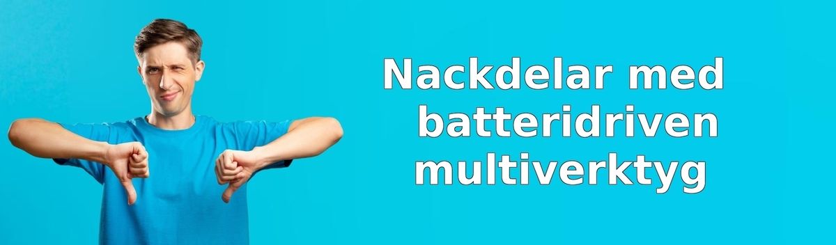 Nackdelar med batteridrivna multiverktyg