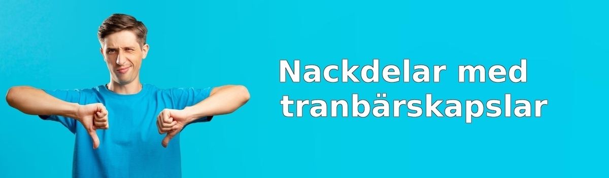 Nackdelar med tranbärskapslar