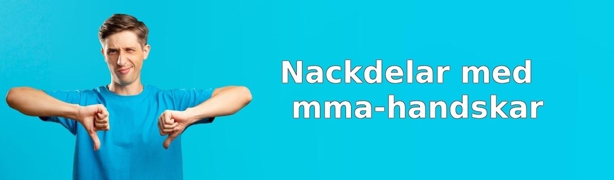 Nackdelar med MMA-handskar