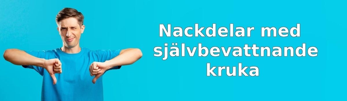 Nackdelar med självbevattnande krukor