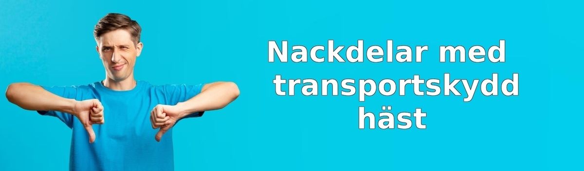 Nackdelar med transportskydd för häst