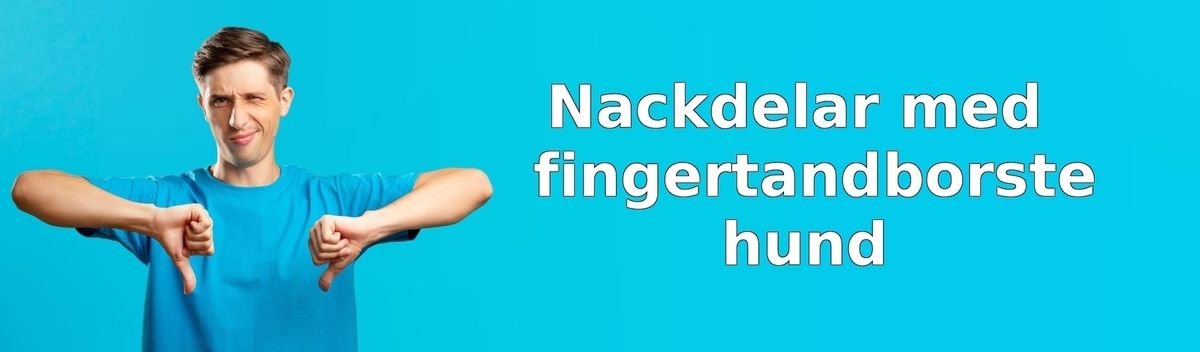 Nackdelar med fingertandborste till hund